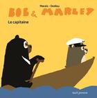 Couverture du livre « Bob et Marley ; le capitaine » de Thierry Dedieu et Frederic Marais aux éditions Seuil Jeunesse