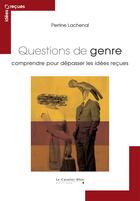 Couverture du livre « Étudier le genre pour dépasser les idées reçues » de Perrine Lachenal aux éditions Le Cavalier Bleu
