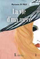 Couverture du livre « La vie d ma mere » de Marianne Di Palo aux éditions Sydney Laurent