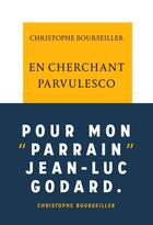 Couverture du livre « En cherchant Parvulesco » de Christophe Bourseiller aux éditions Table Ronde