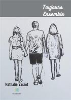 Couverture du livre « Toujours ensemble » de Nathalie Vasset aux éditions Le Lys Bleu