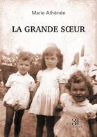 Couverture du livre « La grande soeur » de Marie Athenee aux éditions Les Trois Colonnes