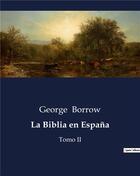 Couverture du livre « La Biblia en Espana : Tomo II » de George Borrow aux éditions Culturea