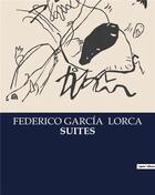 Couverture du livre « SUITES » de Federico Garcia Lorca aux éditions Culturea