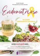 Couverture du livre « Endométriose, ma cuisine bienfaisante et naturelle » de Azilis Salvador et Aurelie Salvador aux éditions Amethyste