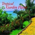 Couverture du livre « Tropical Garden Plants (Hardback) » de Warren Tetoni aux éditions Thames & Hudson