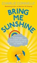 Couverture du livre « Bring Me Sunshine » de Connelly Charlie aux éditions Little Brown Book Group Digital