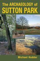 Couverture du livre « The Archaeology of Sutton Park » de Hodder Michael aux éditions History Press Digital