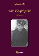 Couverture du livre « Une vie qui passe » de Grégoire Ziv aux éditions Lulu