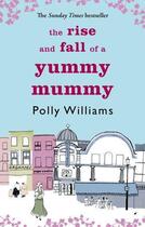 Couverture du livre « A RISE AND FALL OF A YUMMY MUMMY » de Polly Williams aux éditions Little Brown Uk