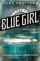 Couverture du livre « The Blue Girl » de Grecian Alex aux éditions Penguin Books Ltd Digital