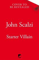 Couverture du livre « STARTER VILLAIN - A TURBO-CHARGED TALE OF SUPERVILLAINS, MINIONS, HIDDEN VOLCANO LAIR » de John Scalzi aux éditions Tor Books