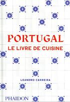Couverture du livre « Portugal : Le livre de cuisine » de Leandro Carreira aux éditions Phaidon