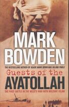 Couverture du livre « Guests of the ayatollah - the first battle in the west's war with militant islam » de Mark Bowden aux éditions Atlantic Books