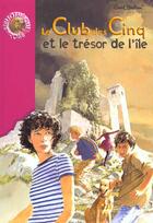 Couverture du livre « Le Club des Cinq Tome 1 : le Club des Cinq et le trésor de l'île » de Enid Blyton aux éditions Le Livre De Poche Jeunesse