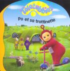 Couverture du livre « Teletubbies ; Po et sa trottinette » de  aux éditions Le Livre De Poche Jeunesse