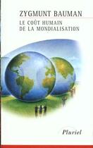 Couverture du livre « Le Cout Humain De La Mondialisation » de Zygmunt Bauman aux éditions Pluriel