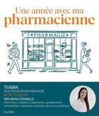 Couverture du livre « Une année avec ma pharmacienne : Prévenir et soulager... Dr. Tugba nous accompagne saison après saison » de Elma Tugba aux éditions Hachette Pratique