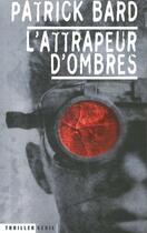 Couverture du livre « L'attrapeur d'ombres » de Patrick Bard aux éditions Seuil