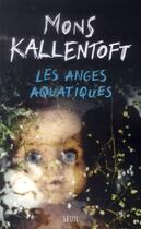 Couverture du livre « Les anges aquatiques » de Mons Kallentoft aux éditions Seuil