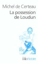 Couverture du livre « La possession de loudun » de Michel De Certeau aux éditions Folio