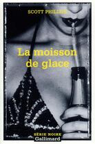 Couverture du livre « La moisson de glace » de Scott Phillips aux éditions Gallimard