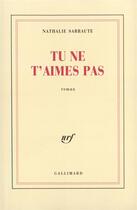 Couverture du livre « Tu ne t'aimes pas » de Nathalie Sarraute aux éditions Gallimard