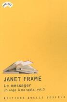 Couverture du livre « Un ange à ma table Tome 3 ; le messager » de Janet Frame aux éditions Joelle Losfeld