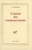 Couverture du livre « L'amour des commencements » de J.-B. Pontalis aux éditions Gallimard (patrimoine Numerise)