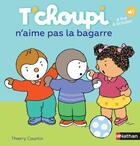 Couverture du livre « T'choupi n'aime pas la bagarre » de Thierry Courtin aux éditions Nathan