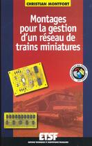 Couverture du livre « Montages pour la gestion d'un réseau de trains miniatures - Livre+compléments en ligne » de Christian Montfort aux éditions Dunod