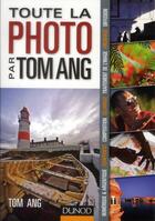 Couverture du livre « Toute la photo ; principes, techniques et savoir-faire » de Tom Ang et Vincent Burgeon aux éditions Dunod