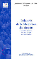 Couverture du livre « Industrie de la fabrication des ciments n 3280 2009 - etendue idcc : 832 / idc » de  aux éditions Direction Des Journaux Officiels