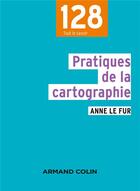 Couverture du livre « Pratiques de la cartographie (2e édition) » de Anne Le Fur aux éditions Armand Colin
