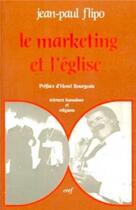 Couverture du livre « Le marketing et l'eglise » de Jean-Paul Flipo aux éditions Cerf