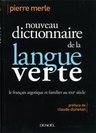 Couverture du livre « Nouveau dictionnaire de la langue verte ; le francais argotique et familier du XXI siècle » de Pierre Merle aux éditions Denoel