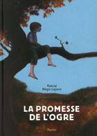 Couverture du livre « La promesse de l'ogre » de Rascal et Regis Lejonc aux éditions Ecole Des Loisirs