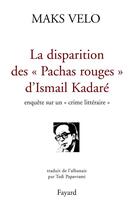 Couverture du livre « La disparition des pachas rouges d'ismail kadare » de Velo-M aux éditions Fayard