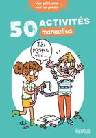 Couverture du livre « 50 activités manuelles » de Clemence Lallemand et Laurent Stefano et Cecile Desprairies aux éditions Fleurus