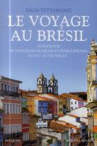 Couverture du livre « Le voyage au Brésil » de Regis Tettamanzi aux éditions Bouquins