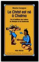 Couverture du livre « Le Christ est né à Chalma » de Maurice Cocagnac aux éditions Albin Michel