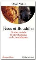 Couverture du livre « Espaces libres - t97 - jesus et bouddha - destins croises du christianisme et du bouddhisme » de Odon Vallet aux éditions Albin Michel