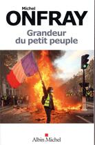 Couverture du livre « Grandeur du petit peuple » de Michel Onfray aux éditions Albin Michel