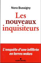 Couverture du livre « Les nouveaux inquisiteurs : l'enquête d'une infiltrée en terre woke » de Nora Bussigny aux éditions Albin Michel