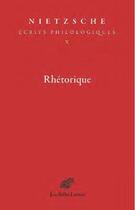 Couverture du livre « Rhétorique » de Friedrich Nietzsche aux éditions Belles Lettres
