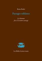 Couverture du livre « Paysages sublimes : les hommes face à la nature sauvage » de Remo Bodei aux éditions Belles Lettres