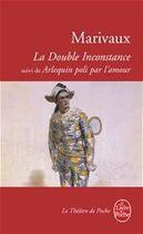 Couverture du livre « La double inconstance ; Arlequin poli par l'amour » de Pierre De Marivaux aux éditions Le Livre De Poche