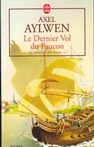 Couverture du livre « Le dernier vol du faucon tome 3 » de Aylwen-A aux éditions Le Livre De Poche