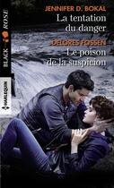 Couverture du livre « La tentation du danger ; le poison de la suspicion » de Delores Fossen et Jennifer D. Bokal aux éditions Harlequin