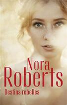 Couverture du livre « Destins rebelles : le secret des émeraudes, une rebelle chez les MacGregor » de Nora Roberts aux éditions Harlequin